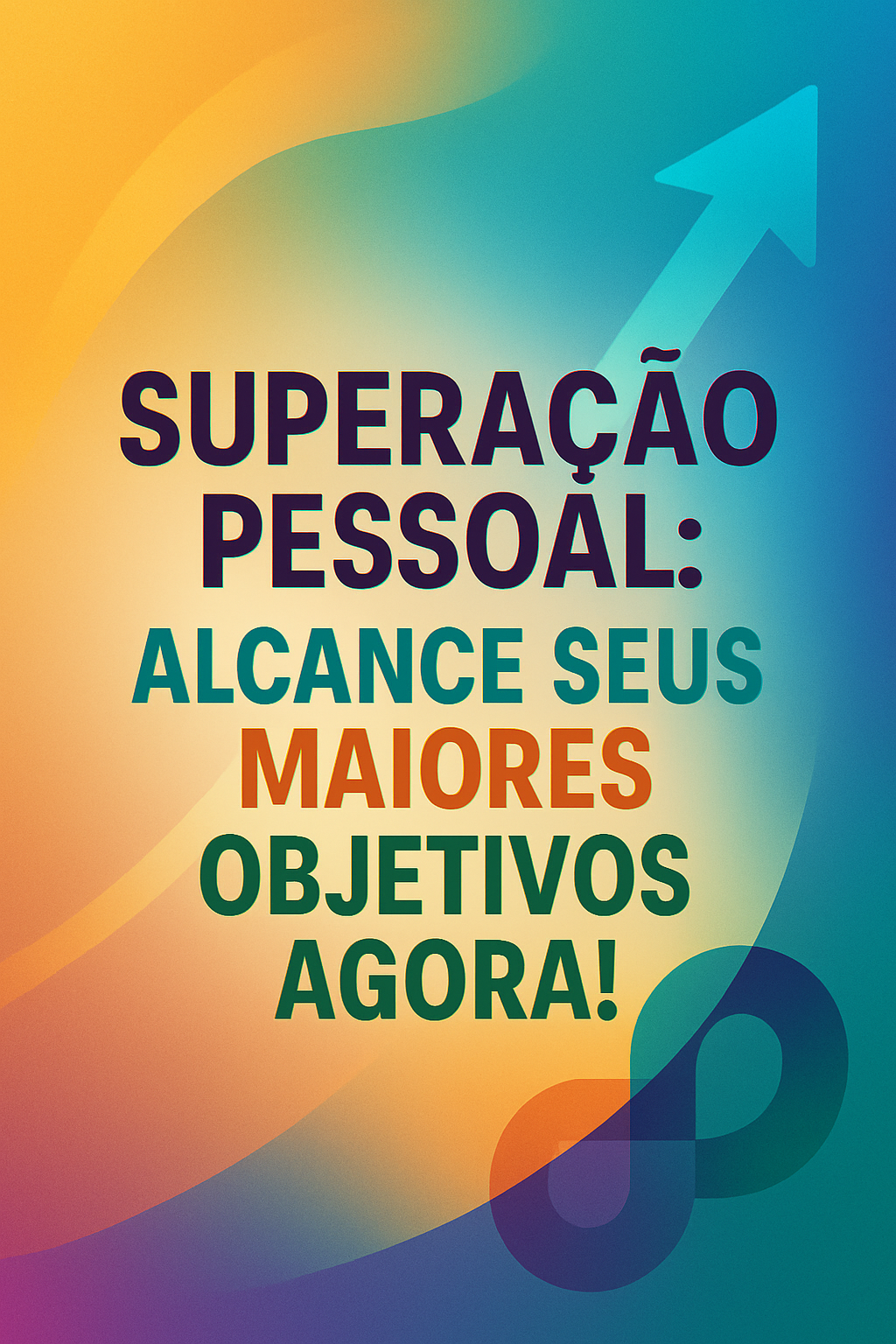 Superação Pessoal: Alcance Seus Maiores Objetivos Agora!