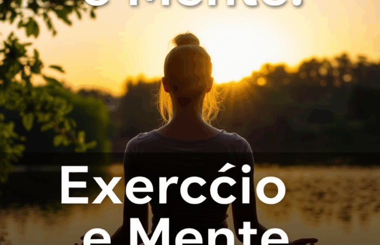 Exercício e Mente: O Guia Completo para o Bem-Estar Mental