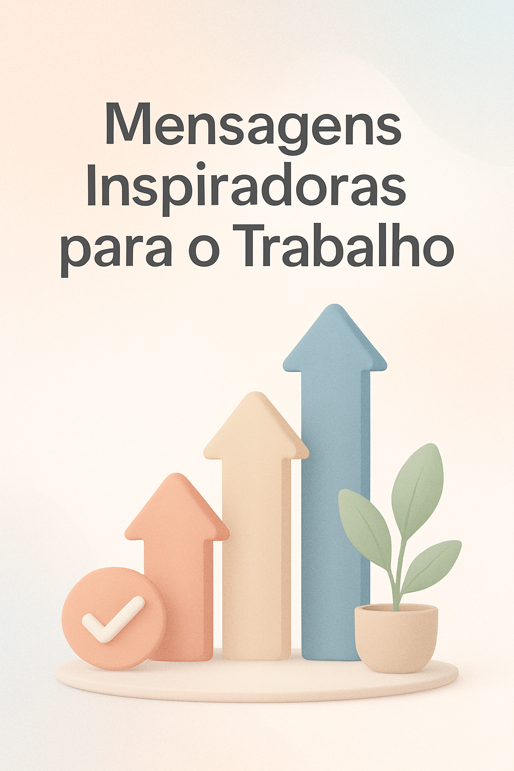 Mensagens Inspiradoras para Levantar a Moral no Trabalho