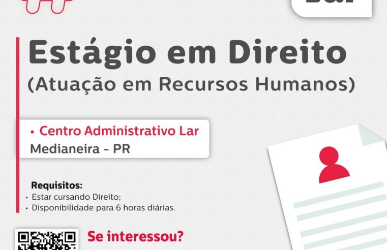 Vaga de Estágio em Direito em Medianeira no Centro Administrativo Lar