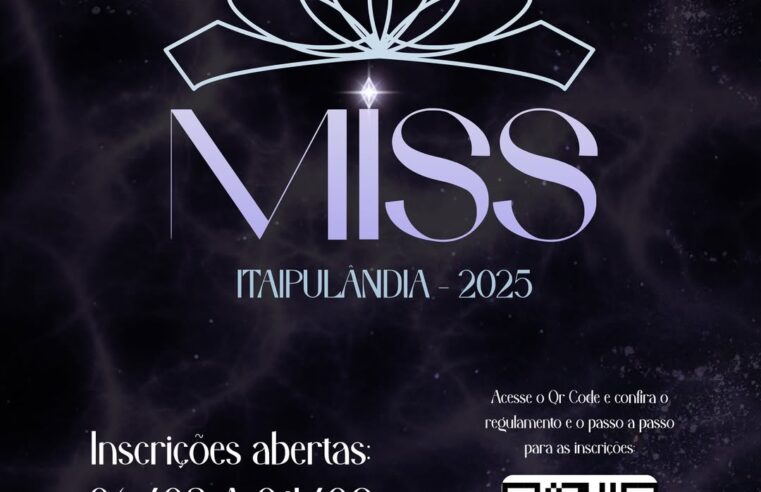 Miss Itaipulândia 2025: inscrições abertas até 4 de setembro