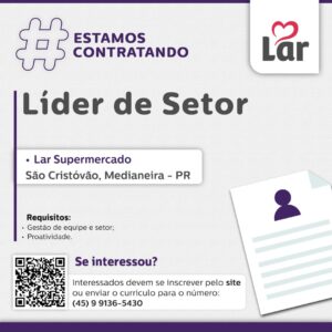 Vaga para São Cristóvão, Medianeira (PR)

Oportunidade para Líder de Setor, no Lar Supermercado. 

Se interessou? 

Interessados devem se inscrever pe