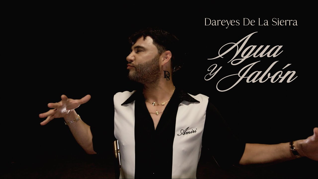 Agua y Jabón – Dareyes de la Sierra (Video Oficial)