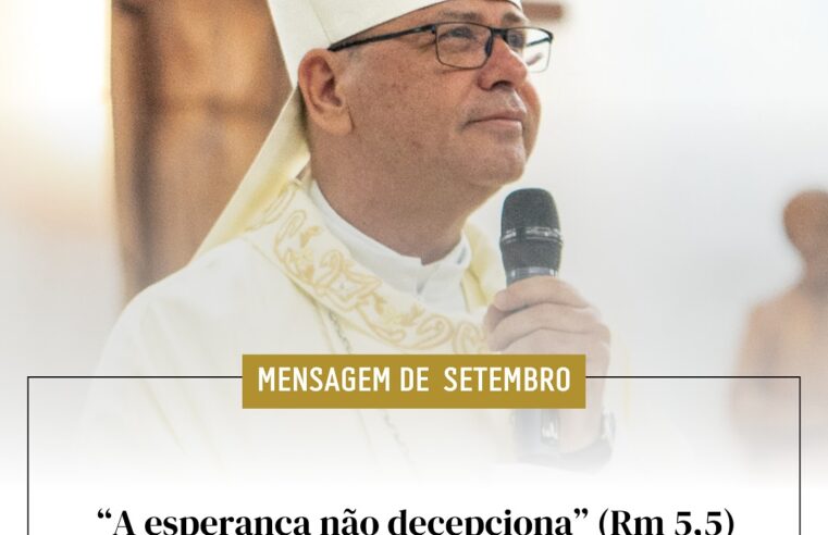 Mensagem pastoral de Setembro da Diocese de Foz do Iguaçu destaca a esperança cristã