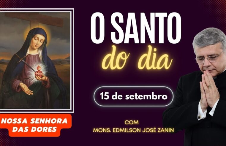 Santo do Dia 15/09/2025 – Nossa Senhora das Dores