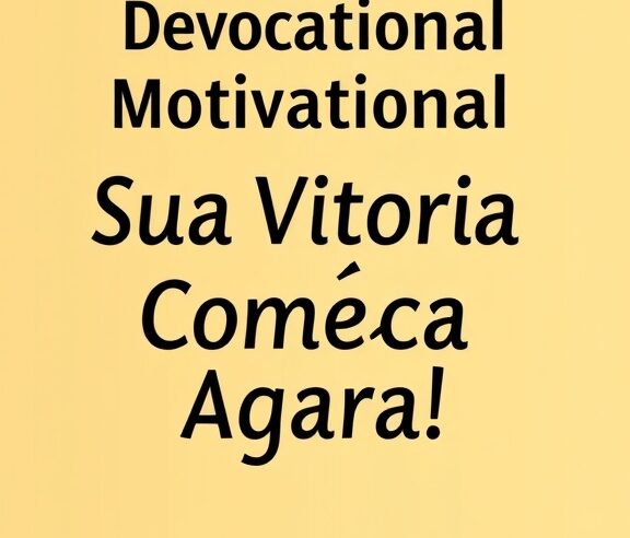 Devocional Motivacional: Sua Vitória Começa Agora!