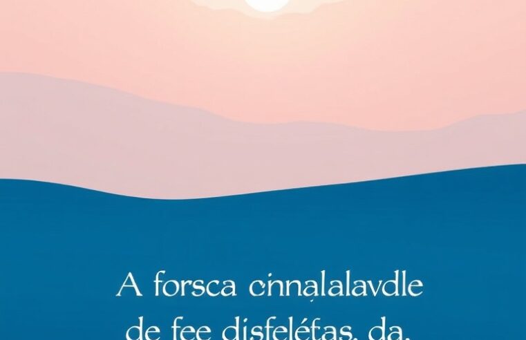 Devocional: A Força Inabalável da Fé em Tempos Difíceis