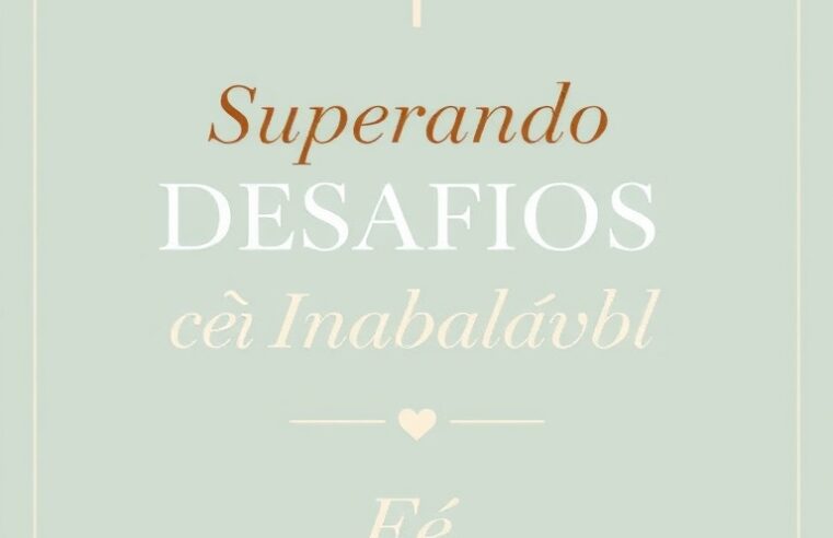 Devocional: Superando Desafios com Fé Inabalável