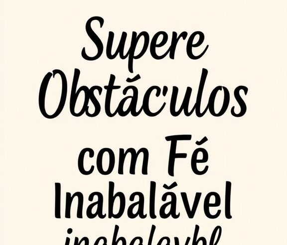 Devocional: Supere Obstáculos com Fé Inabalável
