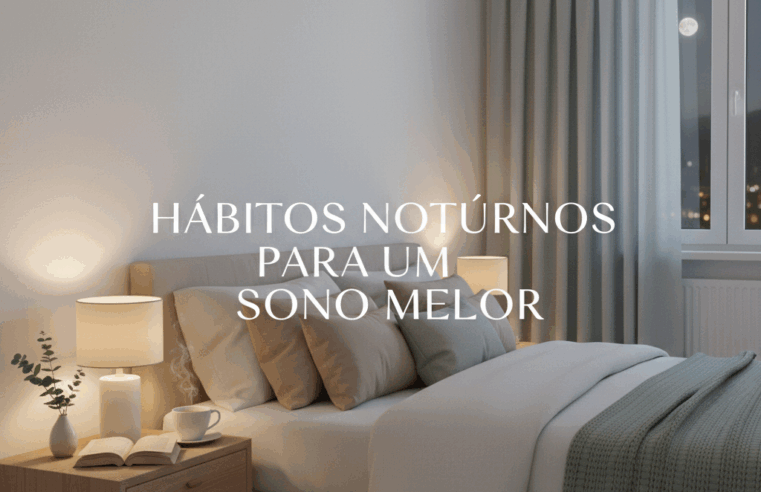 Hábitos Noturnos para Melhorar o Sono: Guia Completo 1 Hábitos Noturnos para Melhorar o Sono: Guia Completo