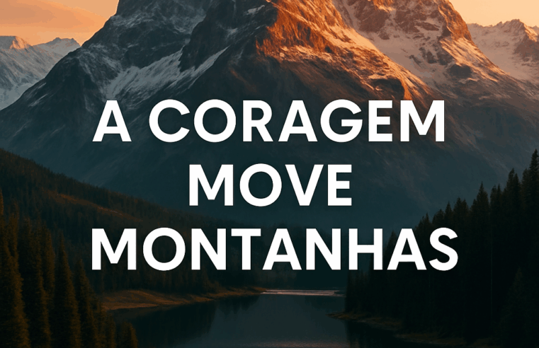 Coragem: Desperte o Herói Que Existe em Você!
