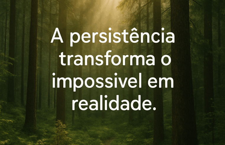 Perseverança: O Caminho para Conquistar Seus Sonhos