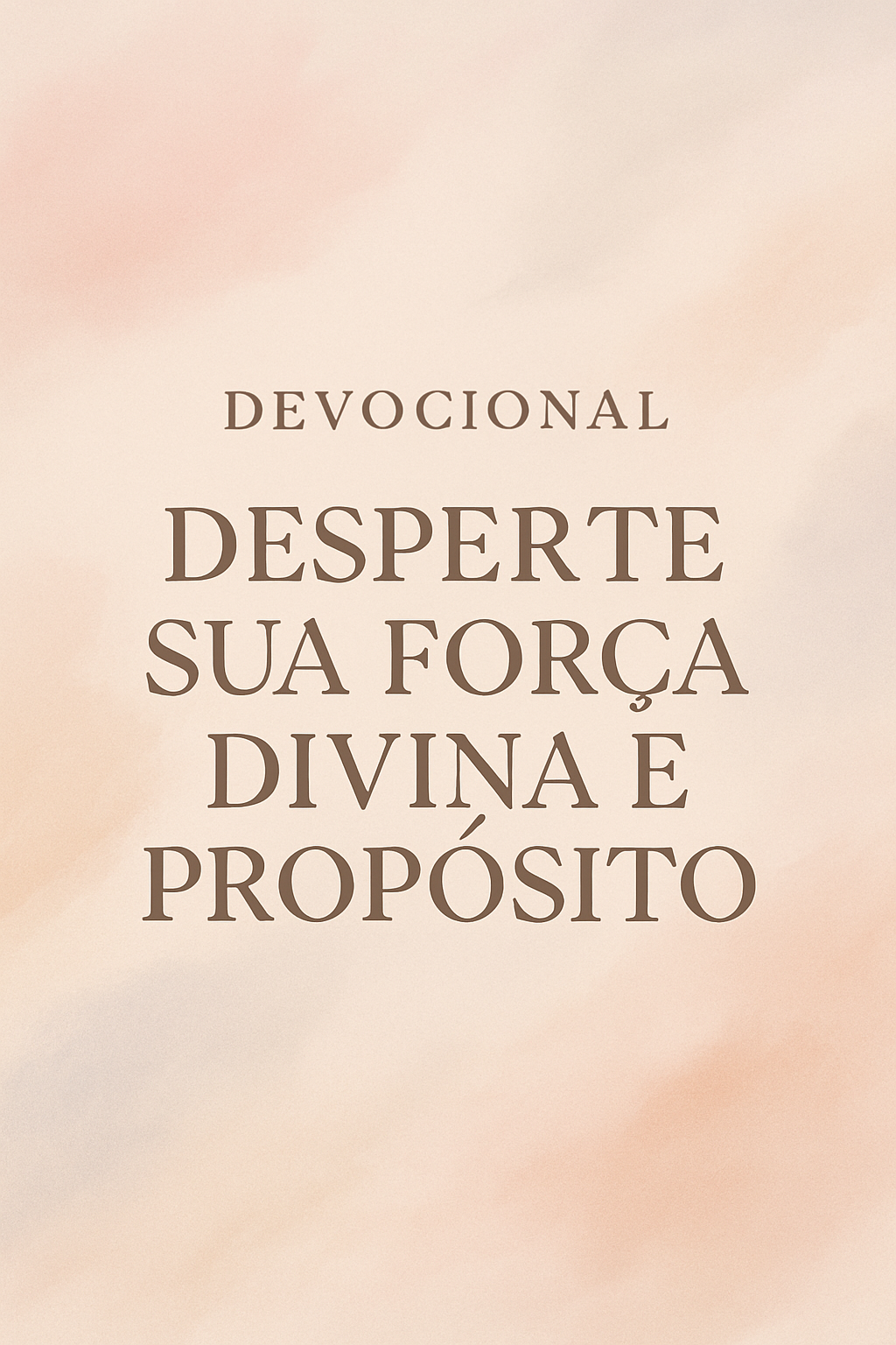 Devocional: Desperte Sua Força Divina e Propósito