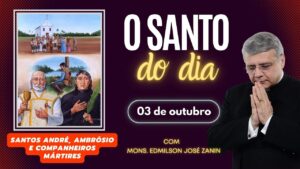 SANTO DO DIA - 03 DE OUTIBRO   SANTOS ANDRÉ, AMBRÓSIO E COMPANHEIROS MÁRTIRES