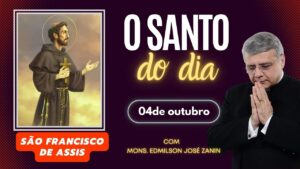 SANTO DO DIA - 04 DE OUTUBRO: SÃO FRANCSICO DE ASSIS