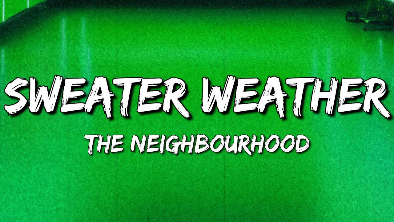 The Neighbourhood – Sweater Weather (Lyrics)