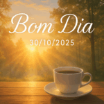 mensagem de bom dia 30/10/2025
