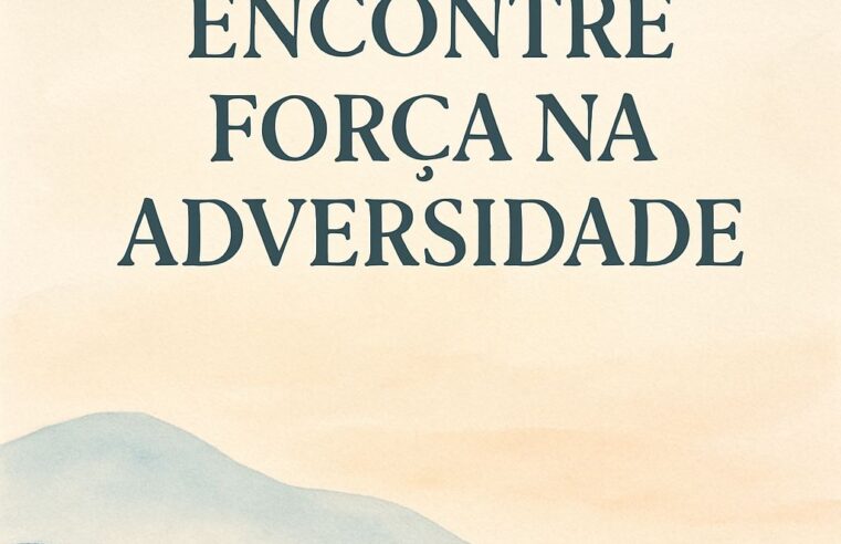 Devocional: Encontre Força na Adversidade 2 Devocional: Encontre Força na Adversidade