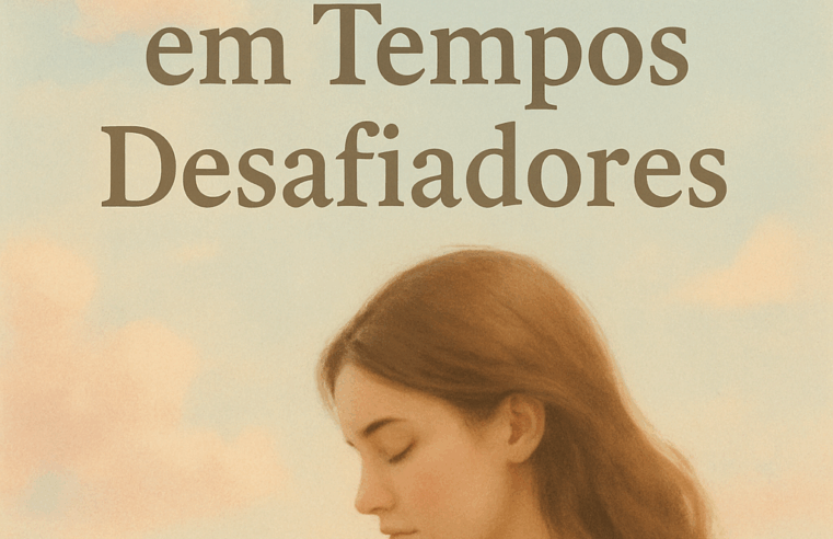 Devocional: Fé Inabalável em Tempos Desafiadores