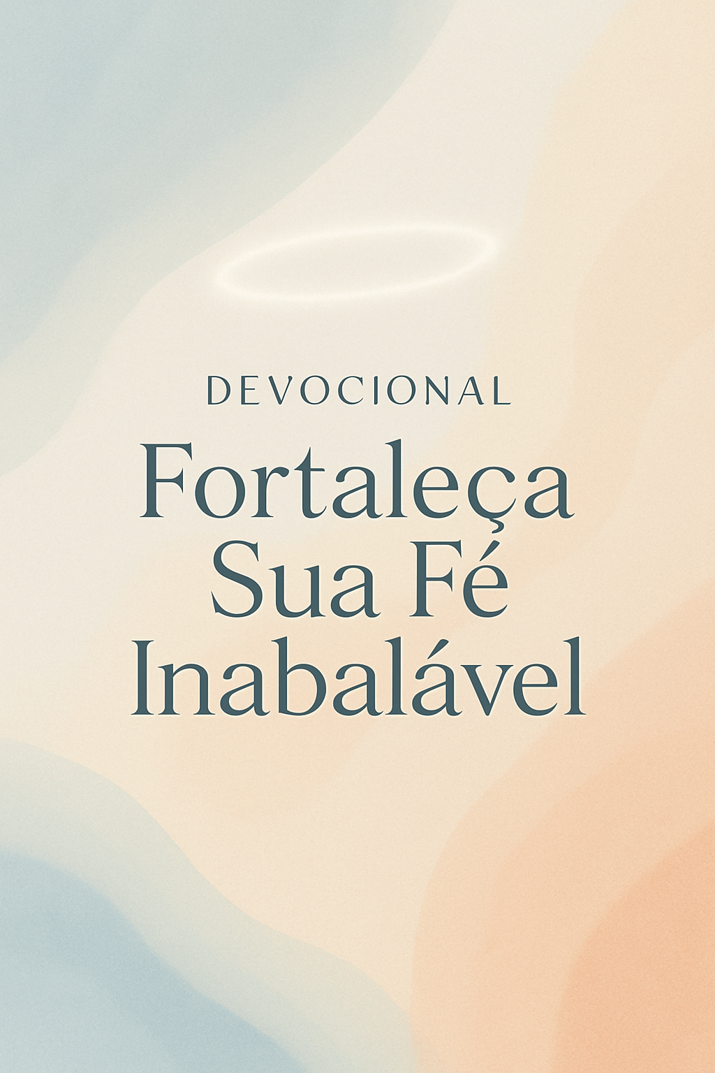 Devocional: Fortaleça Sua Fé Inabalável