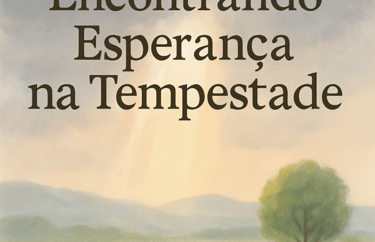Devocional: Encontrando Esperança na Tempestade 4 Devocional: Encontrando Esperança na Tempestade