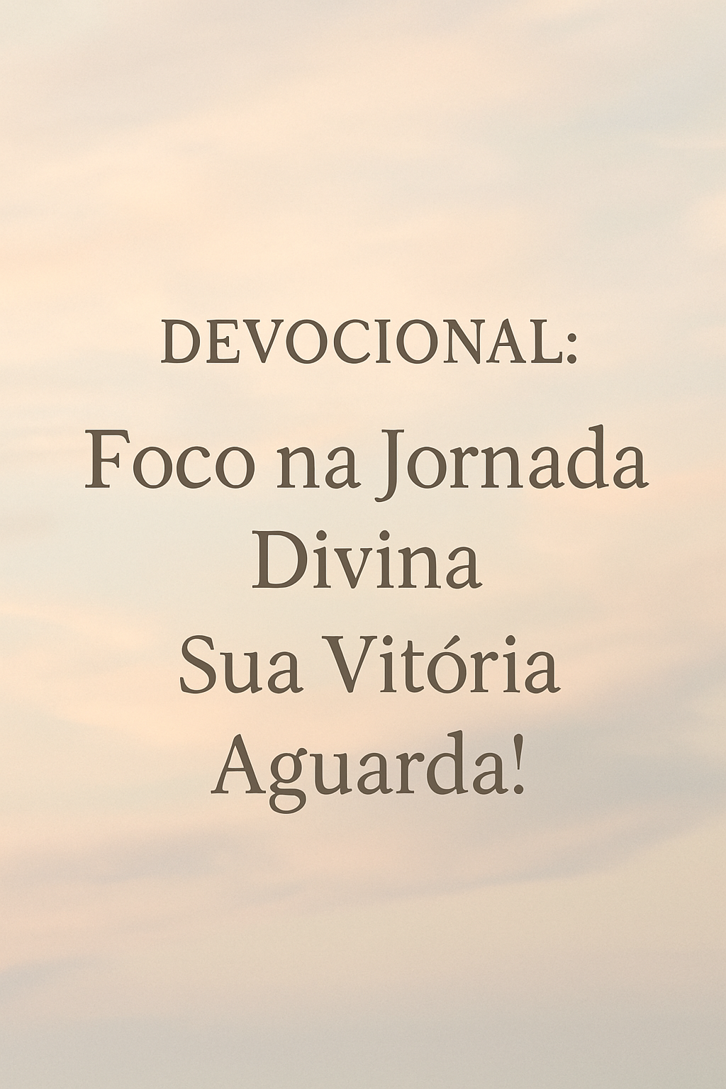 Devocional: Foco na Jornada Divina – Sua Vitória Aguarda!