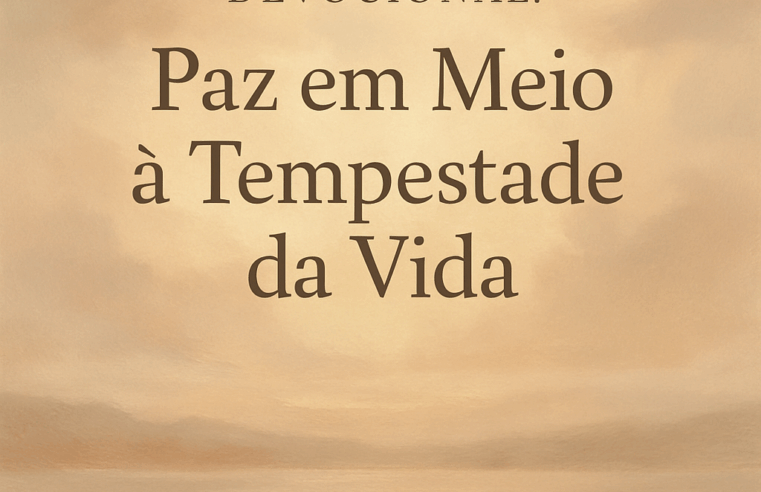 Devocional: Paz em Meio à Tempestade da Vida 20 Devocional: Paz em Meio à Tempestade da Vida