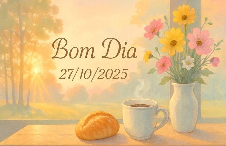 1. Mensagem de Bom Dia 27/10/2025: Fé, Esperança e Renovação 1 1. Mensagem de Bom Dia 27/10/2025: Fé, Esperança e Renovação