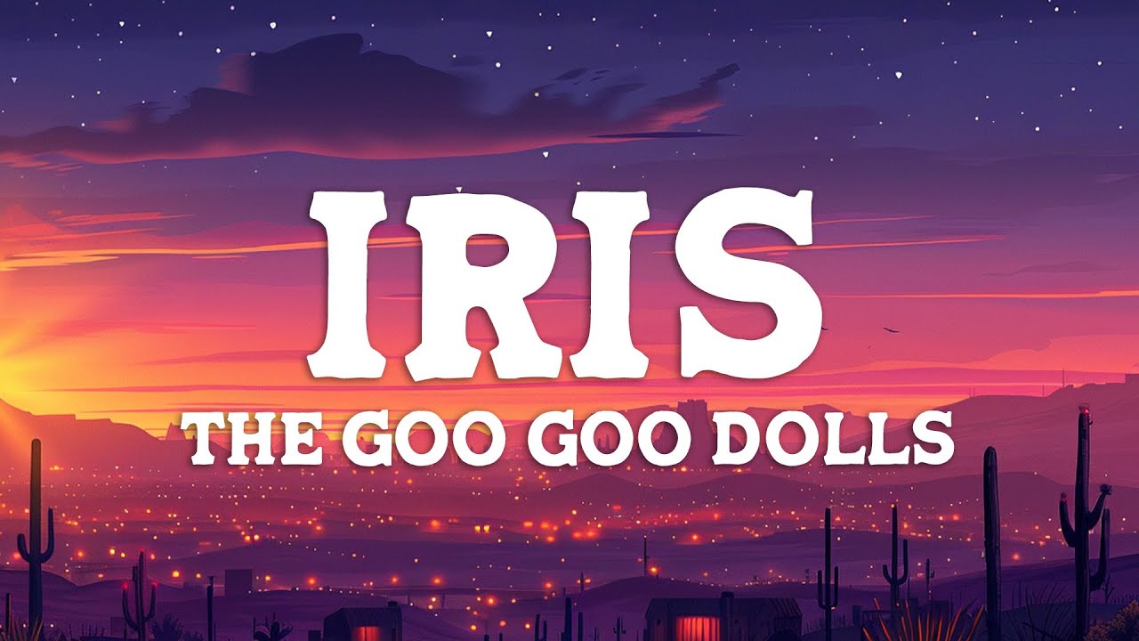 Goo Goo Dolls – Iris (Lyrics)