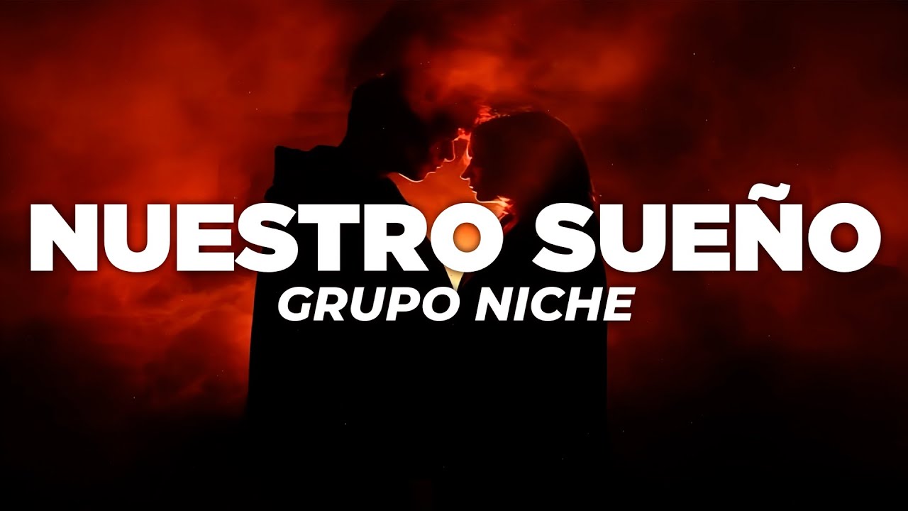 Grupo Niche – Nuestro Sueño (Letra)