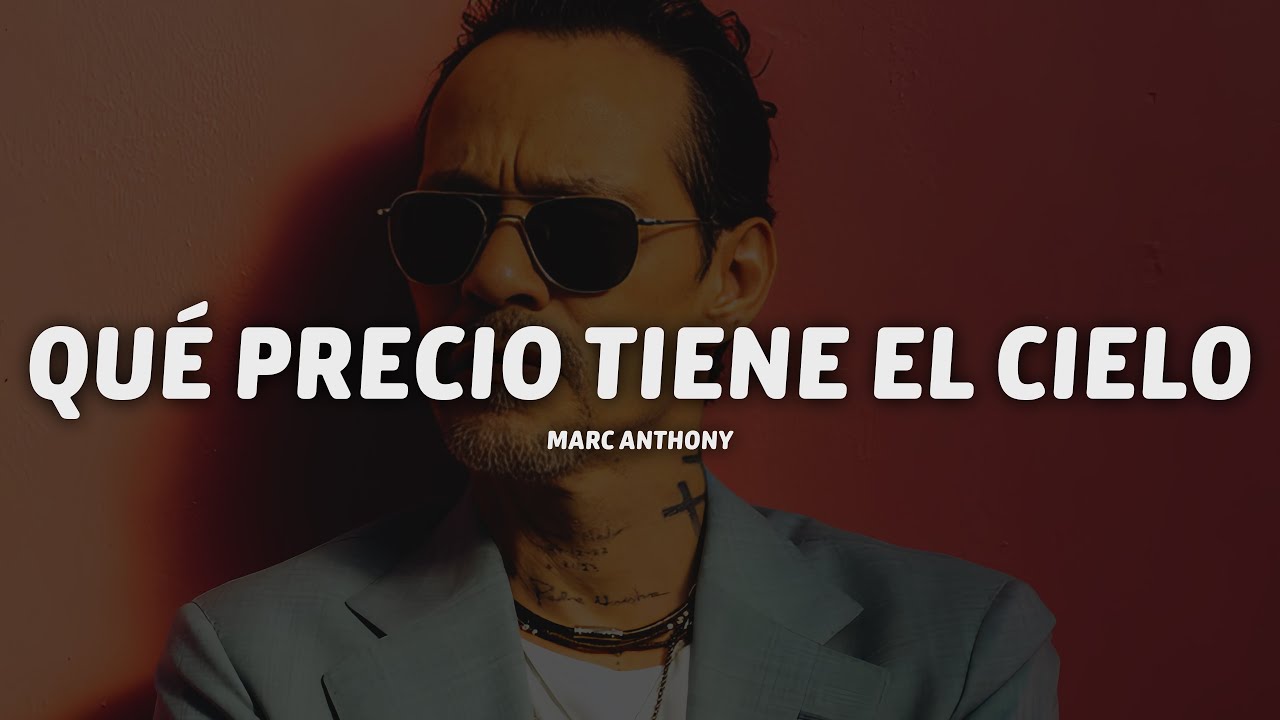 Marc Anthony – Qué Precio Tiene el Cielo (Letra/Lyrics)