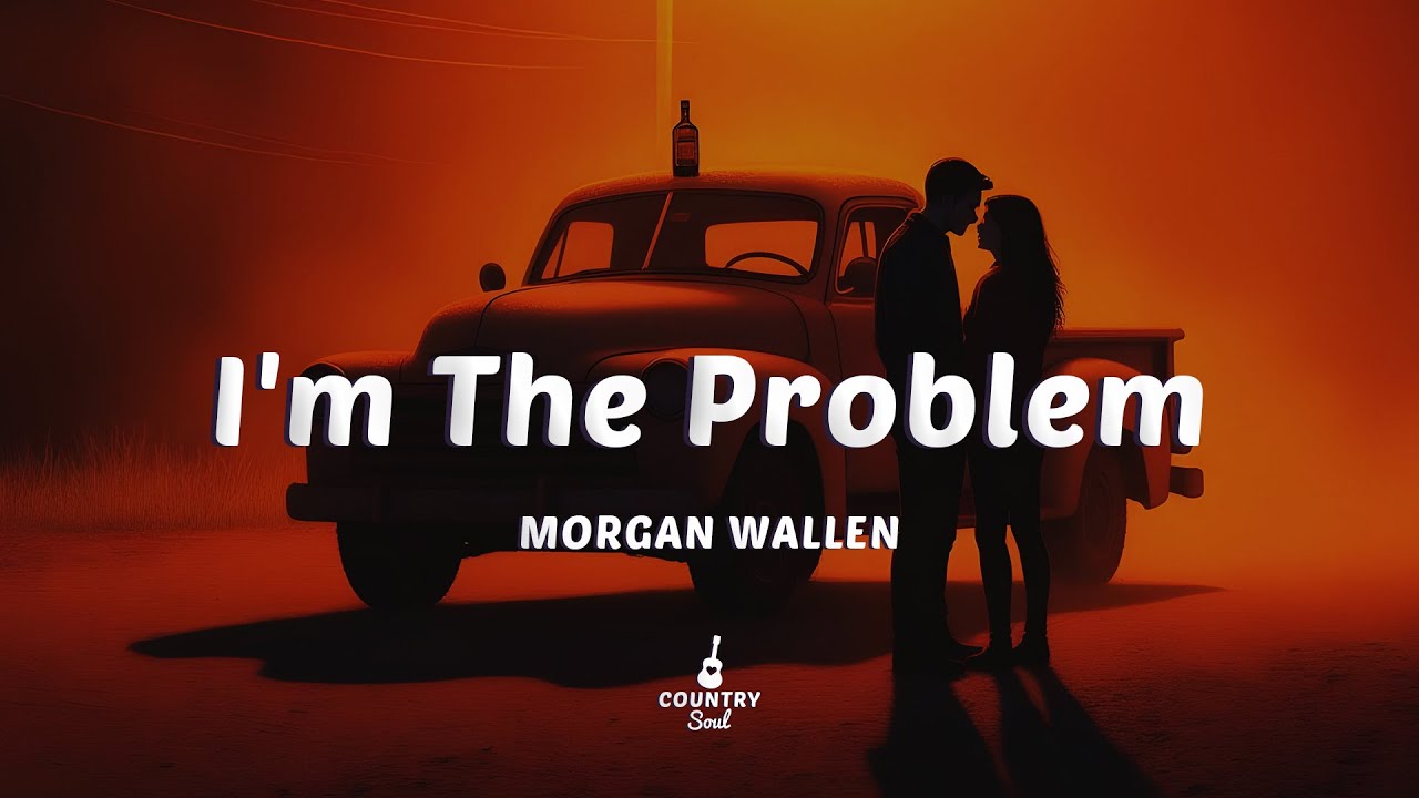 Morgan Wallen – I’m The Problem (Lyrics)