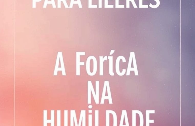 Devocional para Líderes: A Força na Humildade