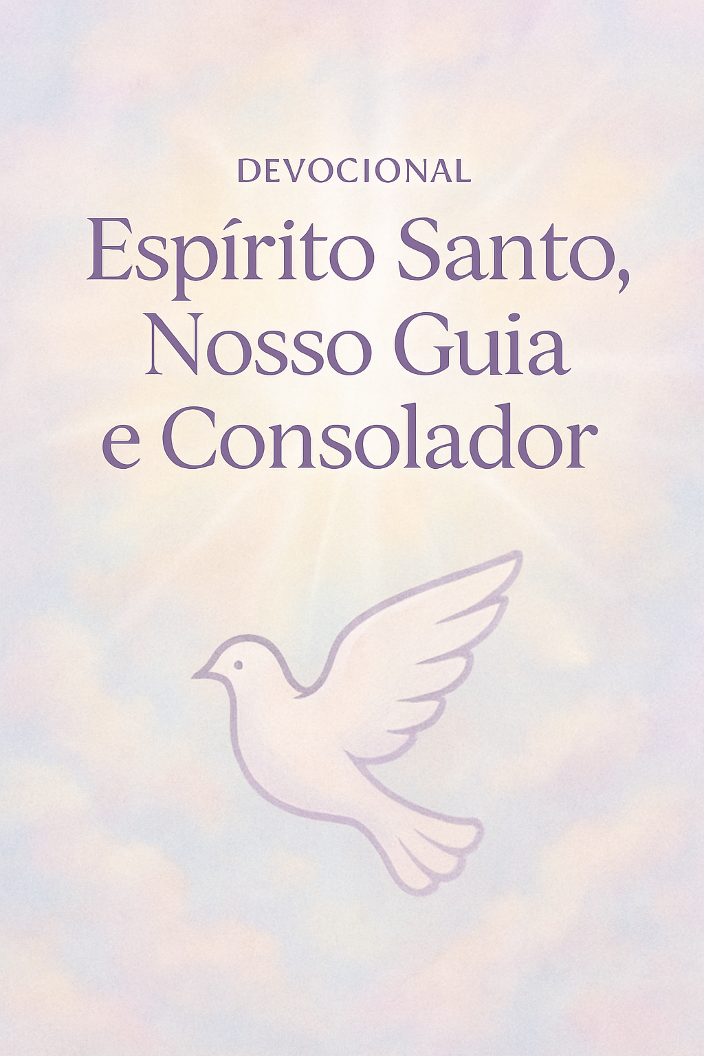 Devocional: Espírito Santo, Nosso Guia e Consolador