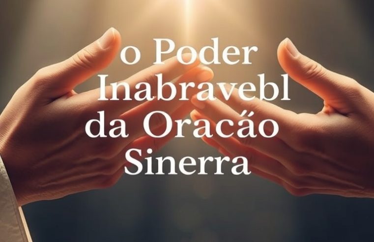 Devocional: O Poder Inabalável da Oração Sincera