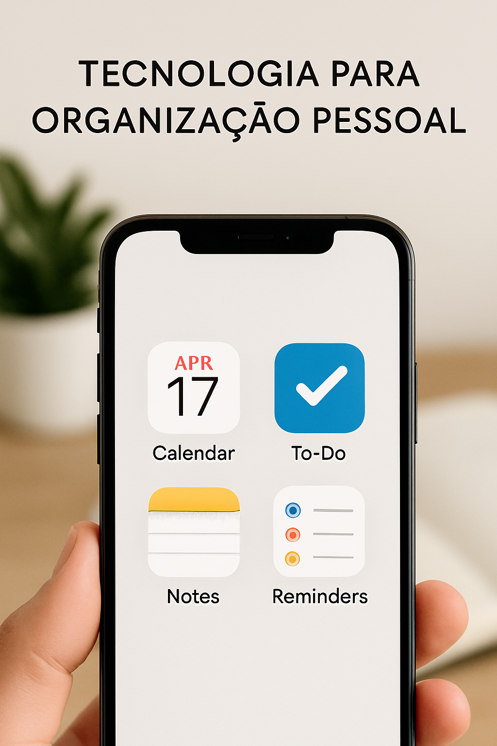 5 Dicas Essenciais de Tecnologia para Organização Pessoal no Celular