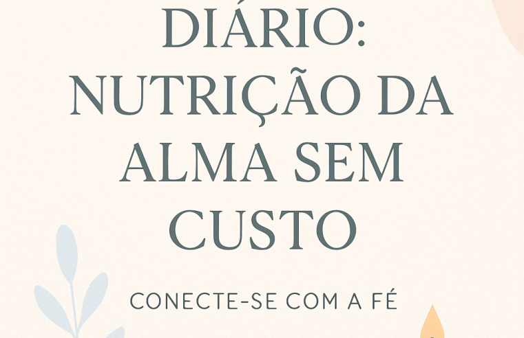 Devocional Diário: Nutrição da Alma Sem Custo