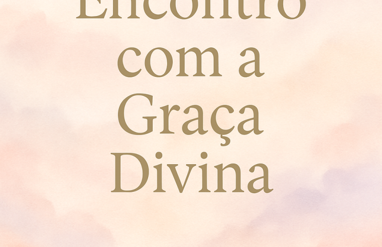 Devocional Diário Gratuito: Encontro com a Graça Divina