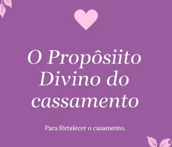 Devocional: O Propósito Divino do Casamento