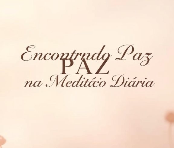 Devocional: Encontrando Paz na Meditação Diária