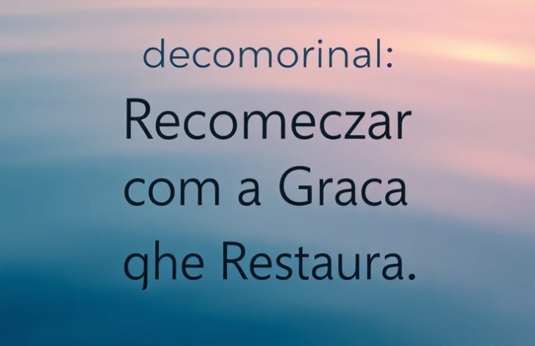 Devocional: Recomeçar com a Graça que Restaura