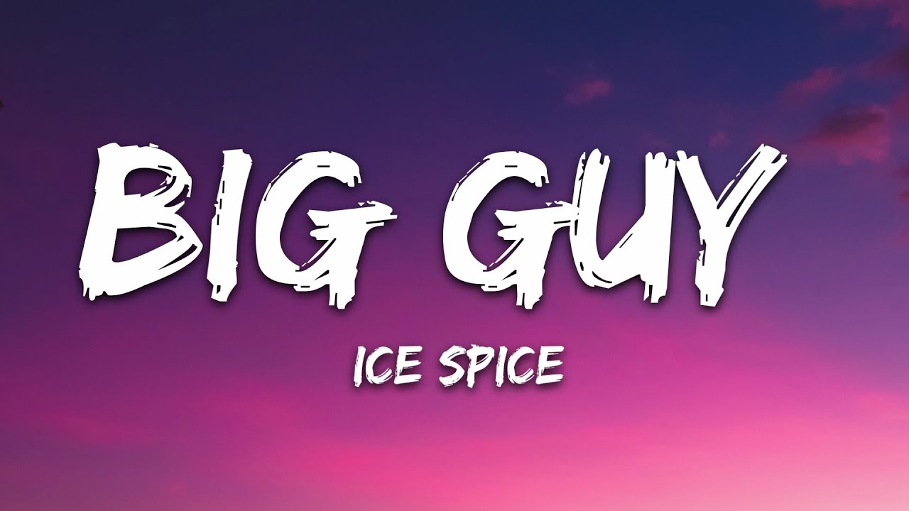 Ice Spice – Big Guy (Lyrics)