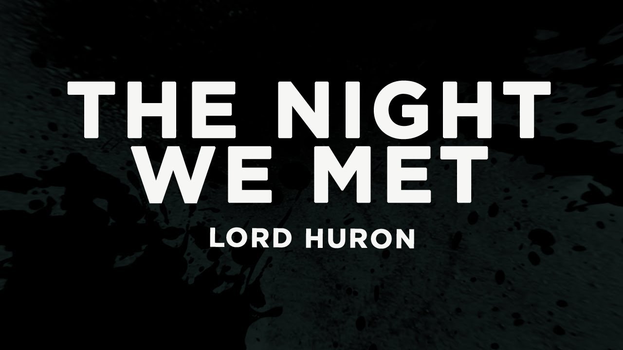 Lord Huron – The Night We Met (Lyrics)