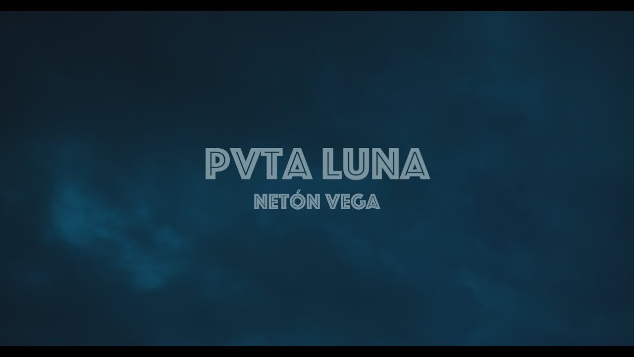 Neton Vega – Pvta Luna (Video Oficial)
