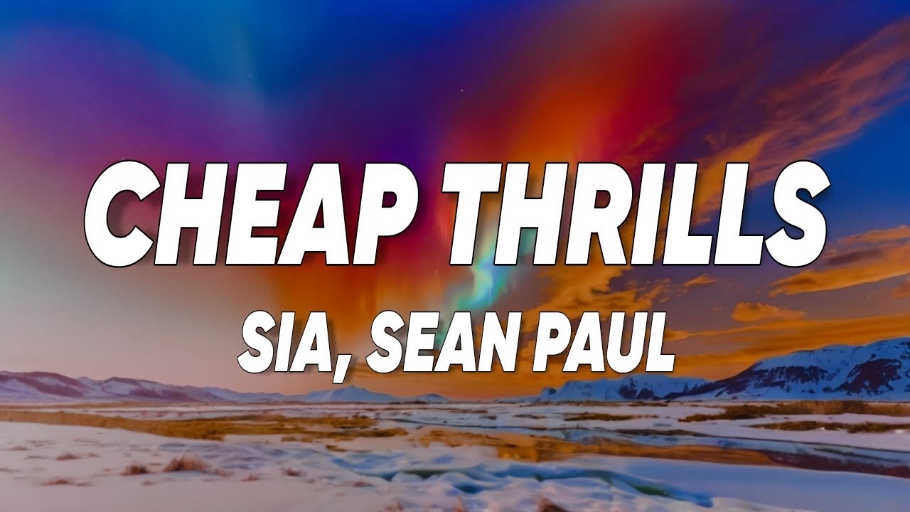 Sia – Cheap Thrills (Lyrics) ft. Sean Paul