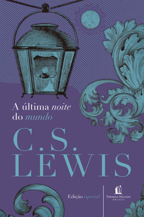 A Última Noite do Mundo: A Visão Genial de C. S. Lewis