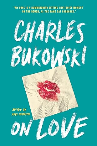 On Love Bukowski: A Face Vulnerável do Velho Safado