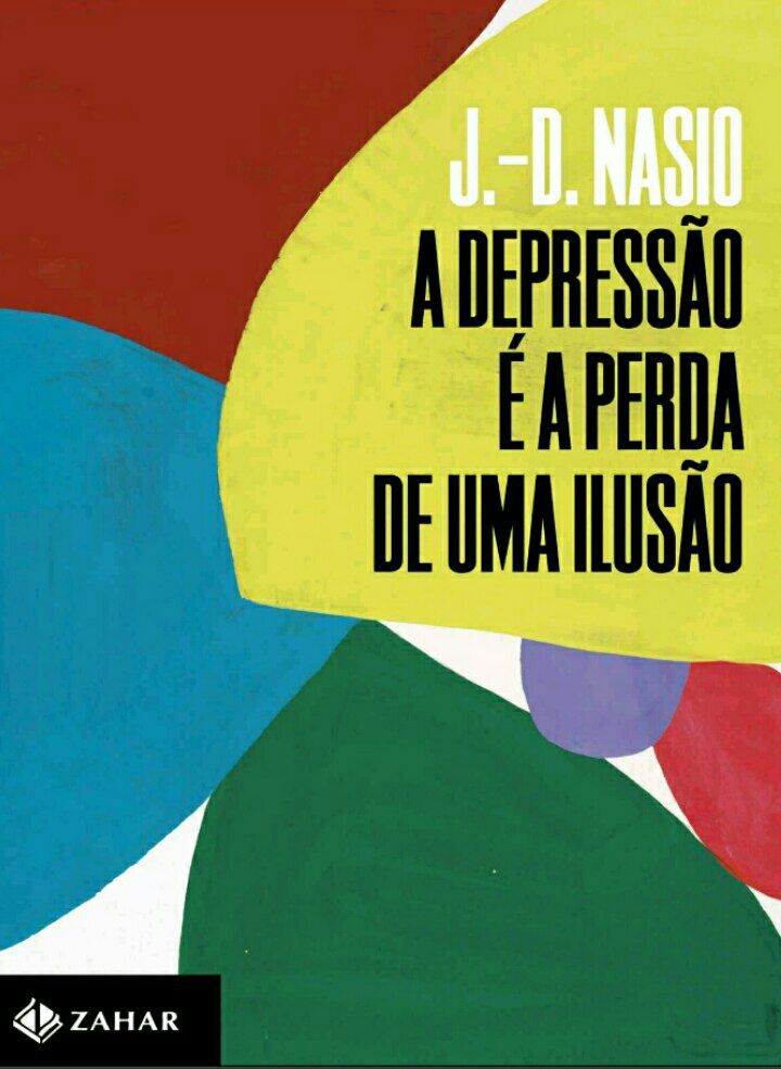 A Depressão é a Perda de uma Ilusão: Resenha de J.-D. Nasio