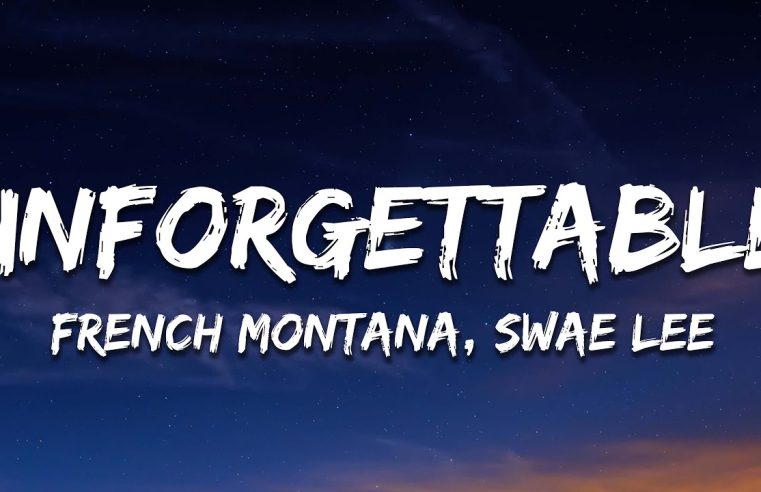 French Montana – Unforgettable (Lyrics) ft. Swae Lee