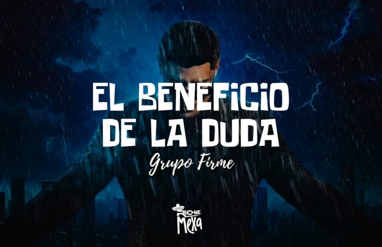 Grupo Firme — El Beneficio De La Duda (Letra/Lyrics)